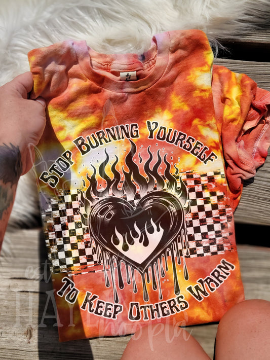 Stop Burning Yourself to Keep Others Warm Tee