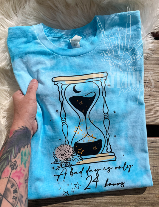 A Bad Day is Only 24 Hours Tee