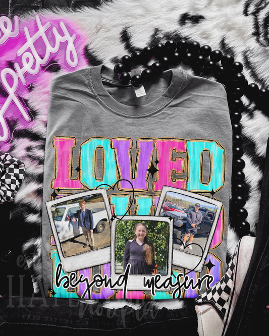 Loved Beyond Measure [PHOTO] Tee